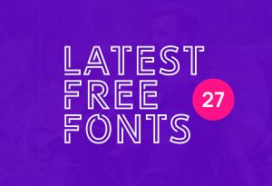 27 Latest Free Fonts for Creative Typography Projects